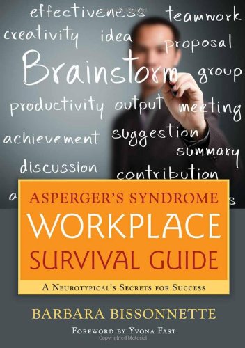 Asperger's Syndrome Workplace Survival Guide. A Neurotypical's Secrets for Success .