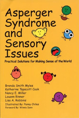 Asperger Syndrome and Sensory Issues. Pratical Solutions for Making Sense og the World