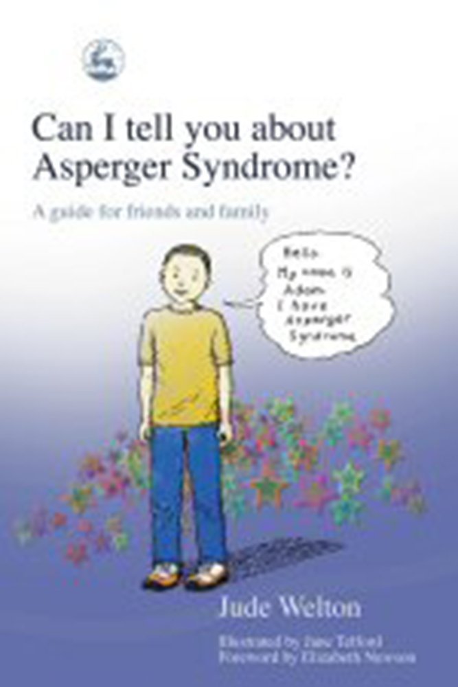 Can I Tell You About Asperger Syndrome?. A Guide for Friends and Family