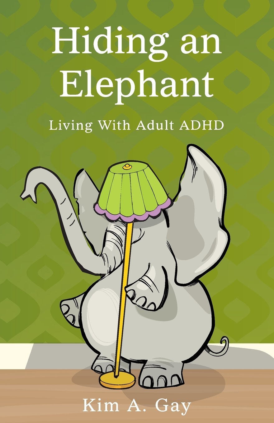 Hiding an Elephant. Living with Adult ADHD.