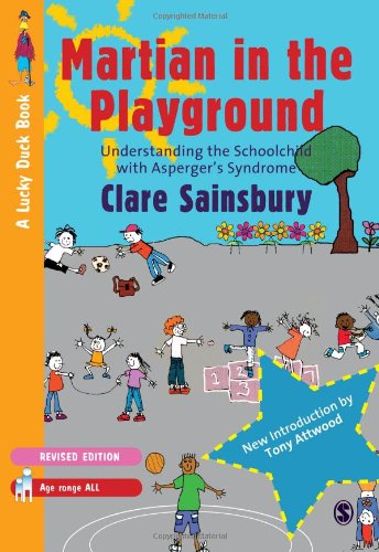 Martian in the Playground. Understanding the Schoolchild with Asperger's Syndrome