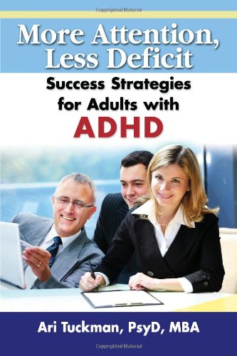 More Attention, Less Deficit. Success Strategies for Adults with ADHD.