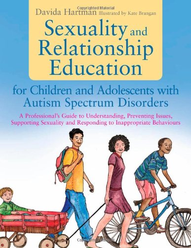 Sexuality and Relationship Education for Children and Adolescents With Autism Spectrum Disorders