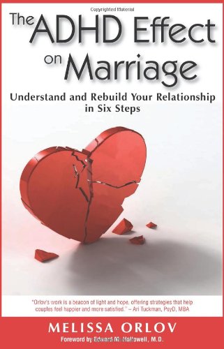 The ADHD Effect on Marriage. Understand and Rebuild Your Relationship in Six Steps.