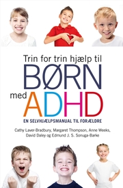 Trin for trin hjælp til børn med ADHD. En selvhjælpsmanual til forældre