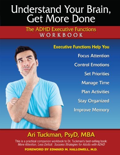 Understand Your Brain, Get More Done. The ADHD Executive Functions Workbook